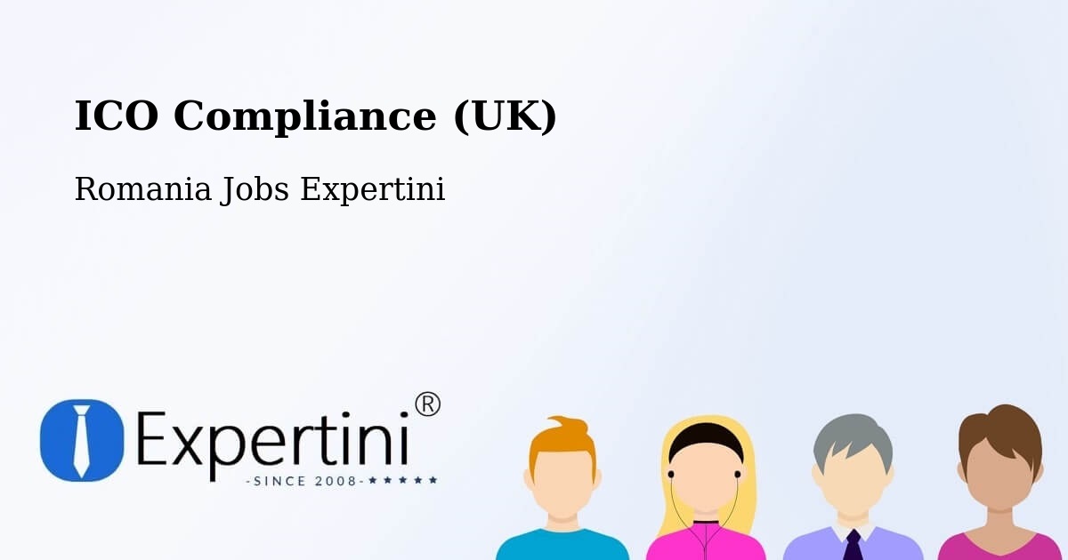 UK Data Protection & ICO Compliance – Turţ - Romania Jobs Expertini